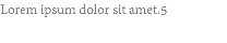 Lorem ipsum dolor sit amet.5