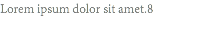 Lorem ipsum dolor sit amet.8